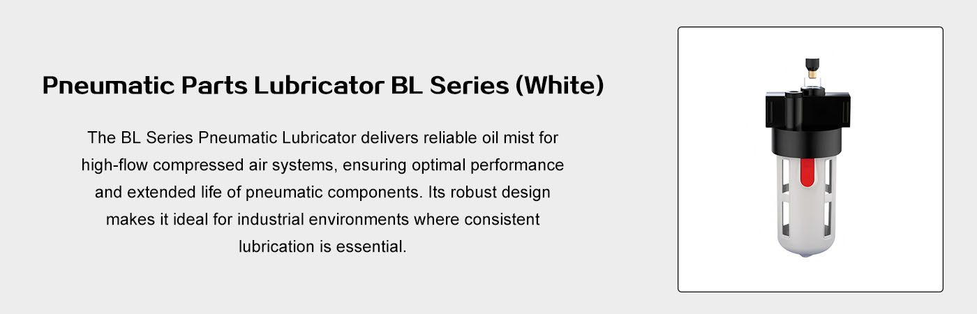 Pneumatic Parts Lubricator BL Series White