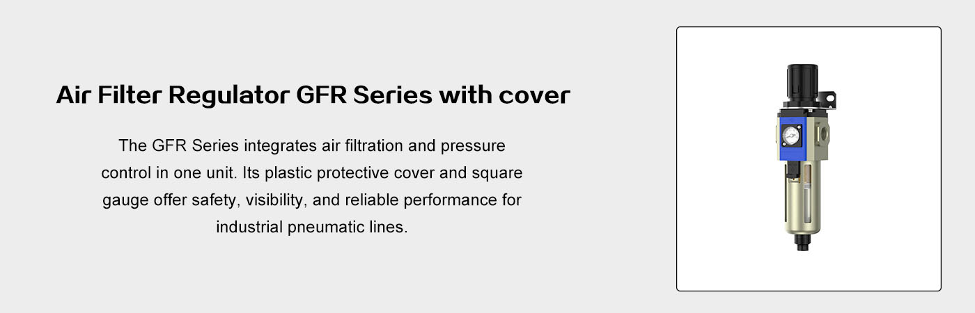 Air Filter Regulator GFR Series with cover