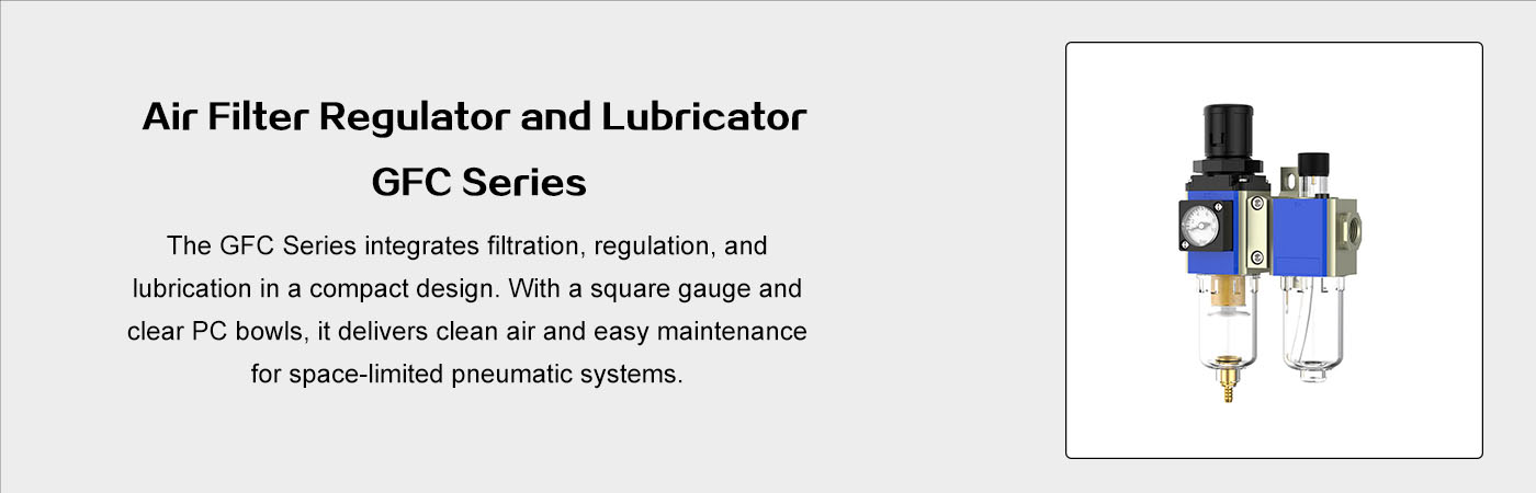 Air Filter Regulator and Lubricator GFC Series