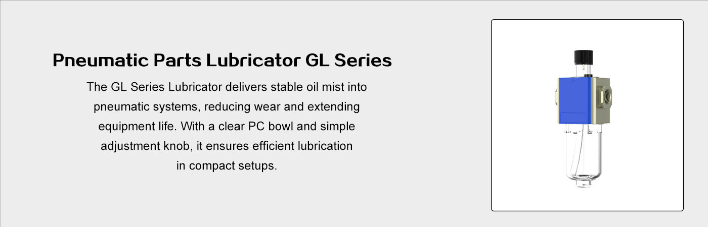 Pneumatic Parts Lubricator GL Series